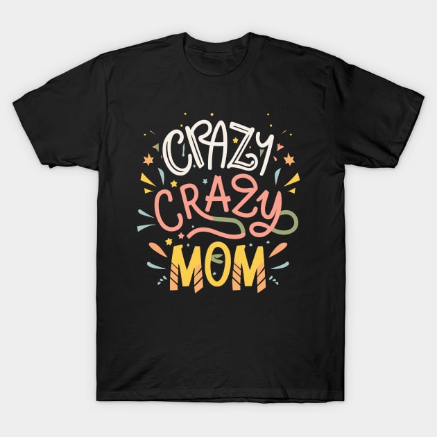 Crazy-mom T-Shirt by Jhontee